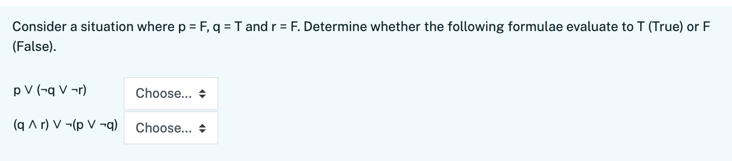 Consider a situation where p = F, q = T and r =