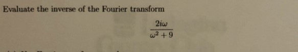 Evaluate the inverse of the Fourier transform 2iw