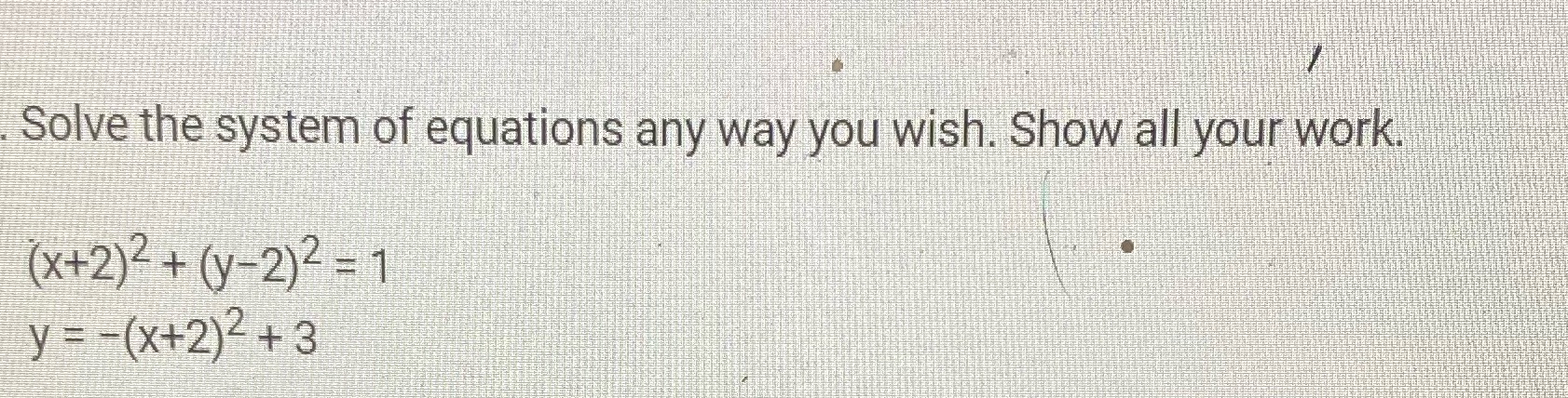 Solve the system of equations any way you wish.