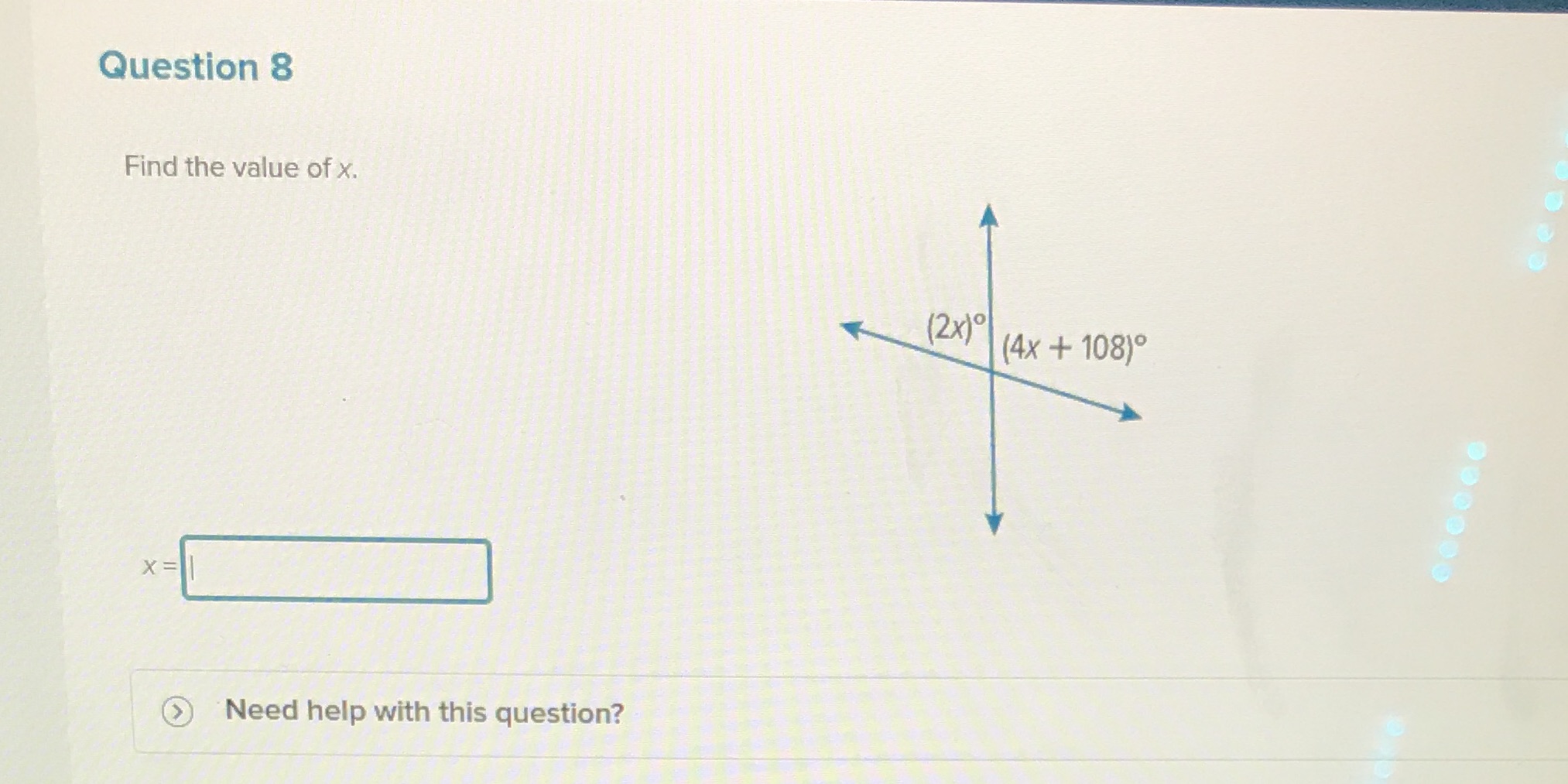 Question 8 Find the value of x. ce (2x)o ( 4 x +