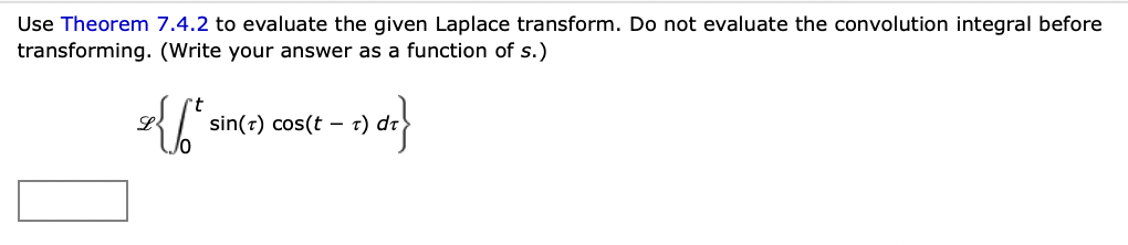 Use Theorem 7.4.2 to evaluate the given Laplace
