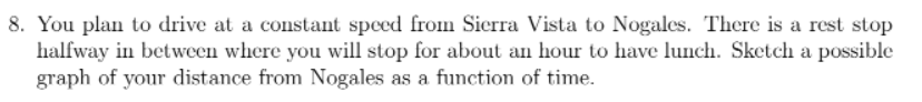 8. You plan to drive at a constant speed from