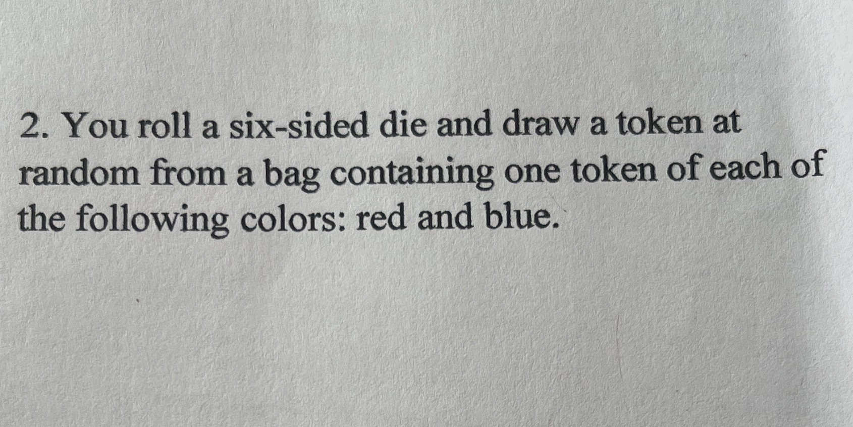 :list everything in the sample space 2. You roll