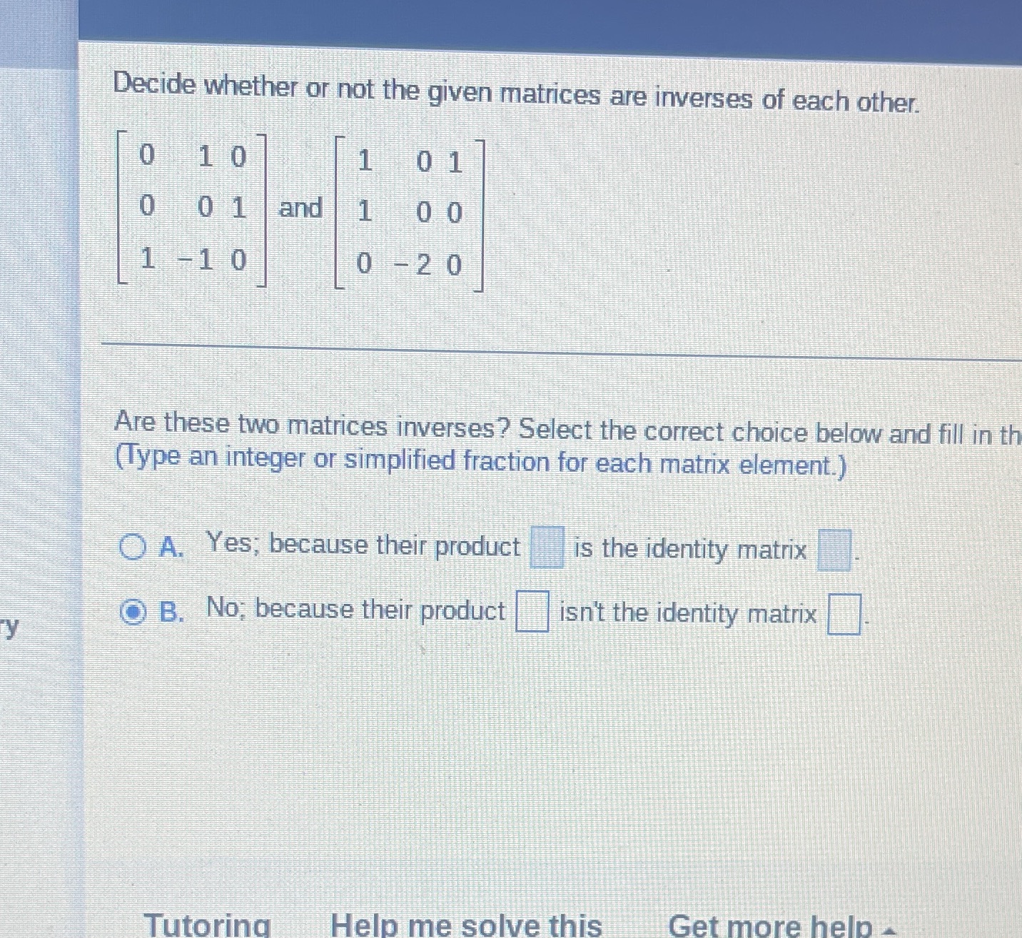 Decide whether or not the given matrices are