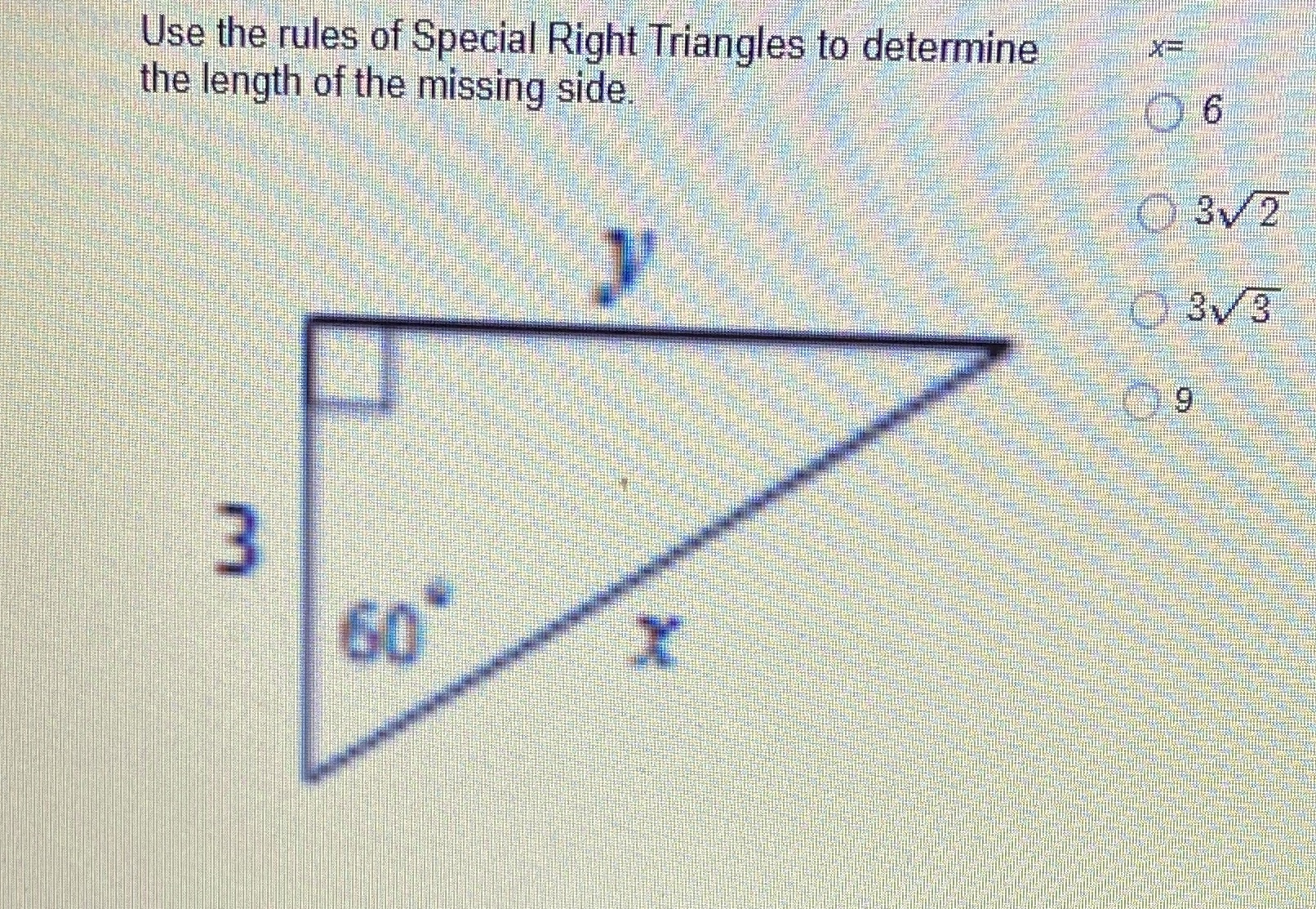 Use the rules of Special Right Triangles to