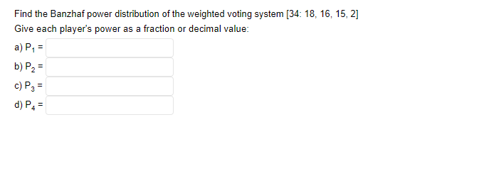 1. QUESTION 13 Consider a weighted voting system