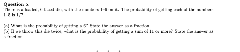 Probability: Question 5. There is a loaded,