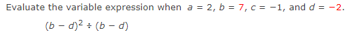 1) Evaluate the variable expression when a = 2, b