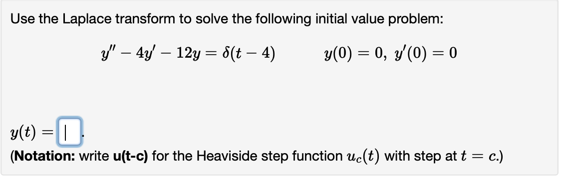 Use the Laplace transform to solve the following