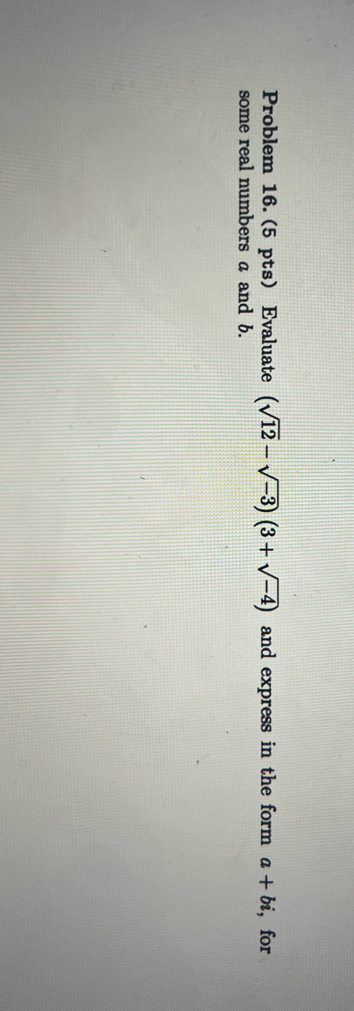Problem 16. (5 pts) Evaluate (V12 - V-3) (3 +