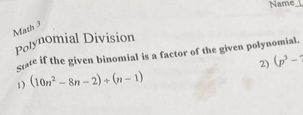 Math 3 Name polynomial Division state if the