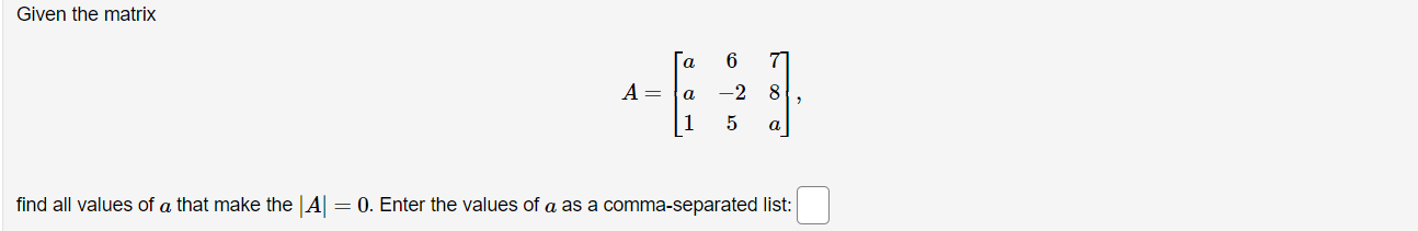 \fGiven the matrix a A = a -2 8 5 find all values