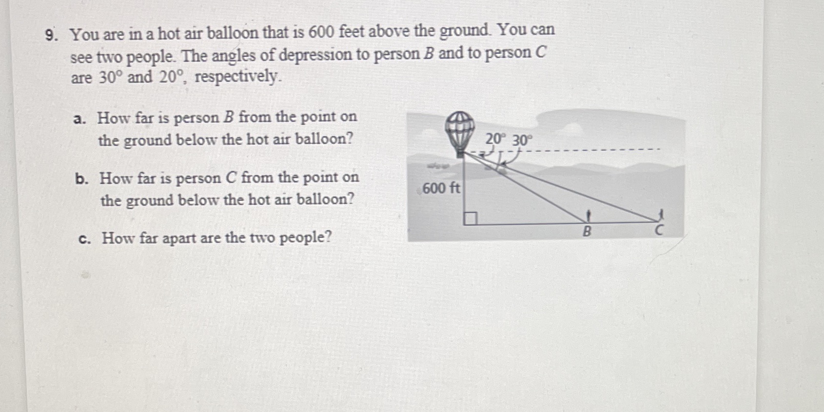 9. You are in a hot air balloon that is 600 feet