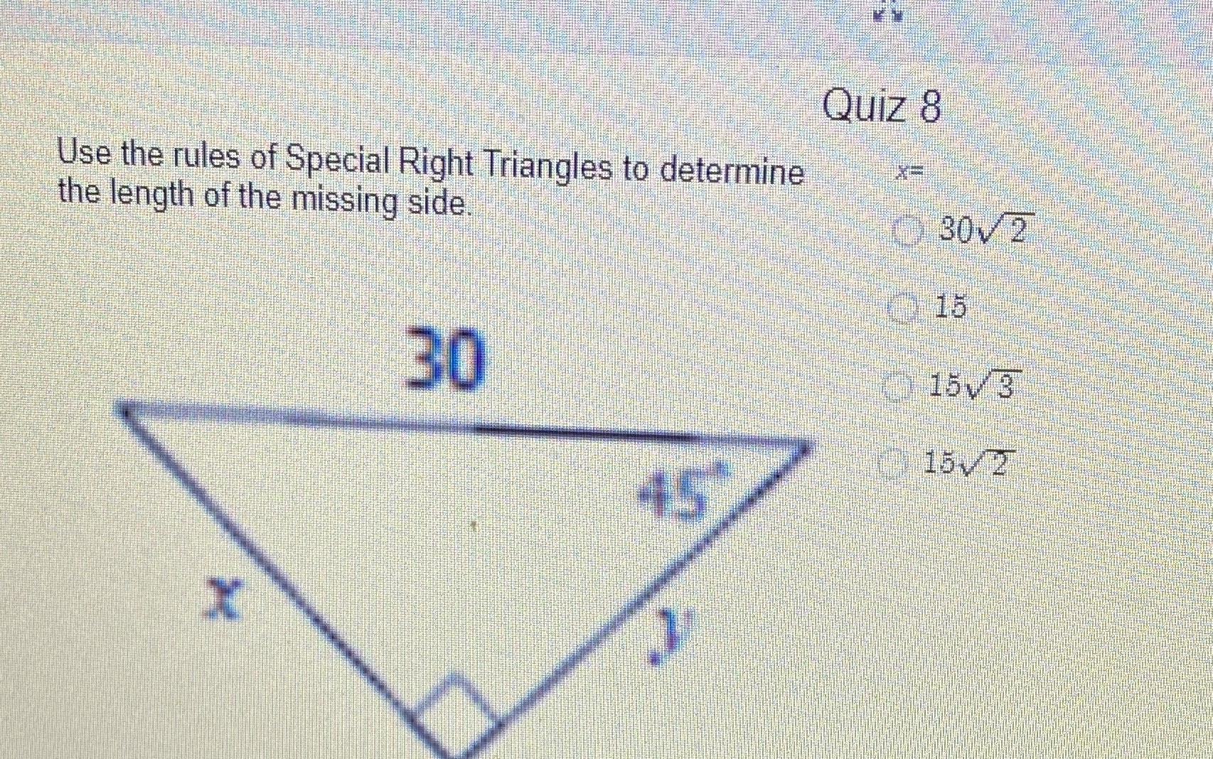 Quiz 8 Use the rules of Special Right Triangles