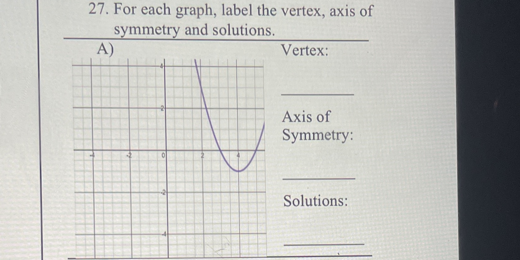 27. For each graph, label the vertex, axis of