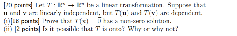 [20 points] Let T : R" - R" be a linear