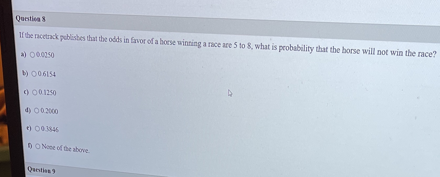 Q 8 Question 8 If the racetrack publishes that