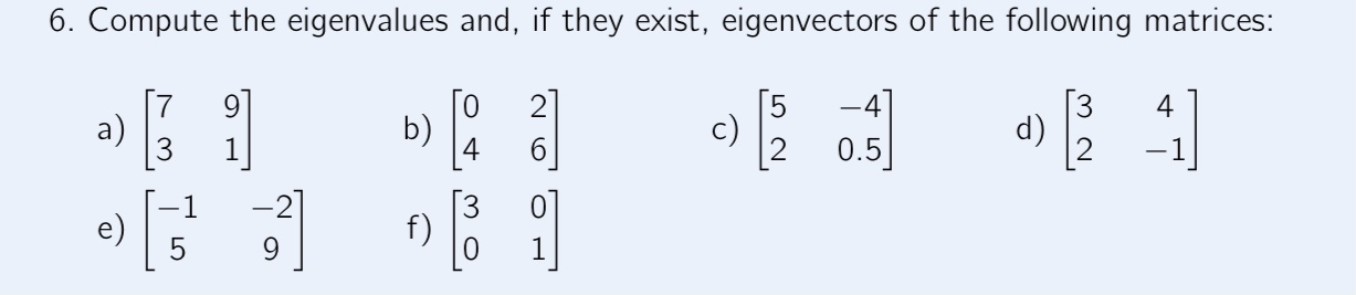 6. Compute the eigenvalues and, if they exist,