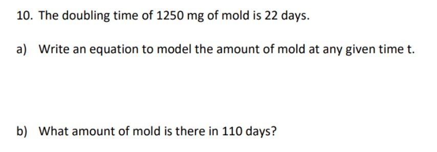 1D. The doubling time of 1250 mg of mold is 22