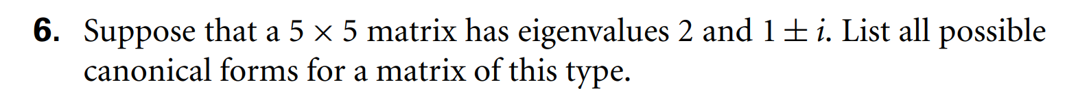 6. Suppose that a 5 x 5 matrix has eigenvalues 2