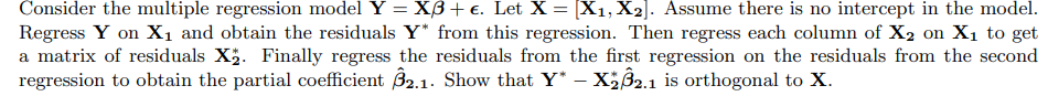 Consider the multiple regression model Y = XB +c.