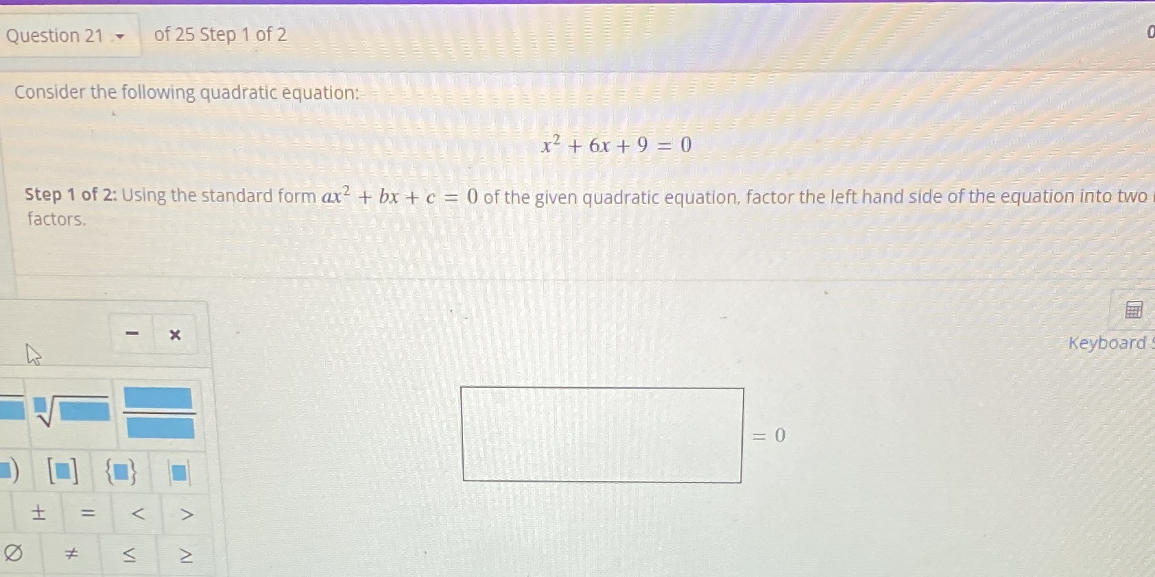 Question 21 - of 25 Step 1 of 2 Consider the