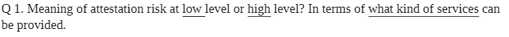 Q 1. Meaning of attestation risk at low level or