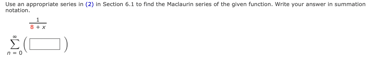 Use an appropriate series in (2) in Section 6.1