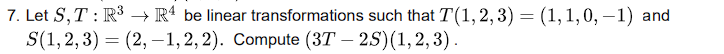 7. Let S, T : R3 - R' be linear