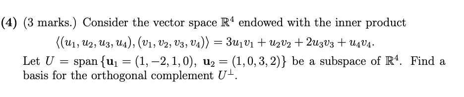 (4) (3 marks.) Consider the vector space R4