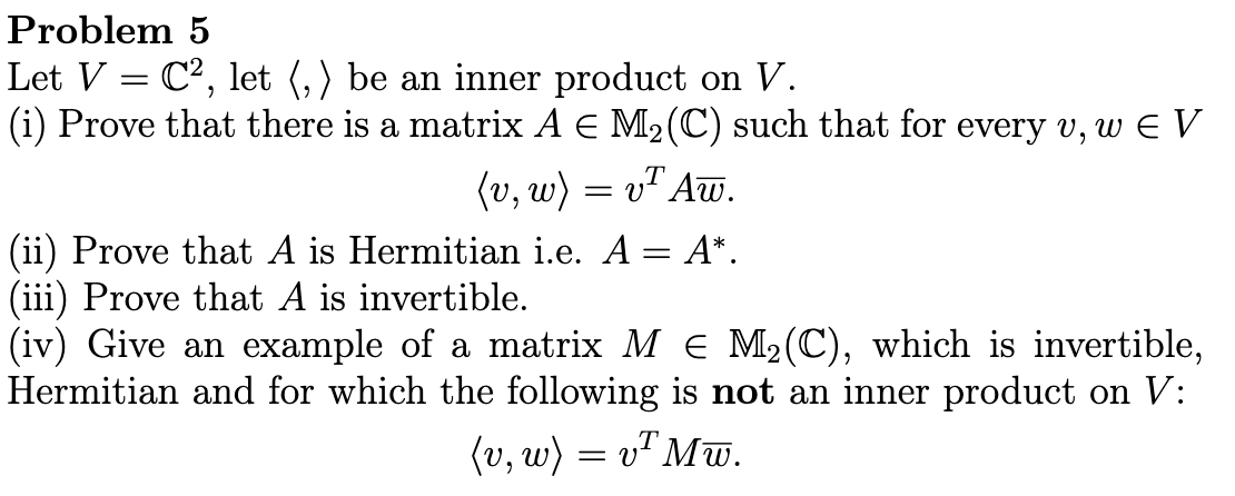 Problem 5 Let V = C2, let (, ) be an inner