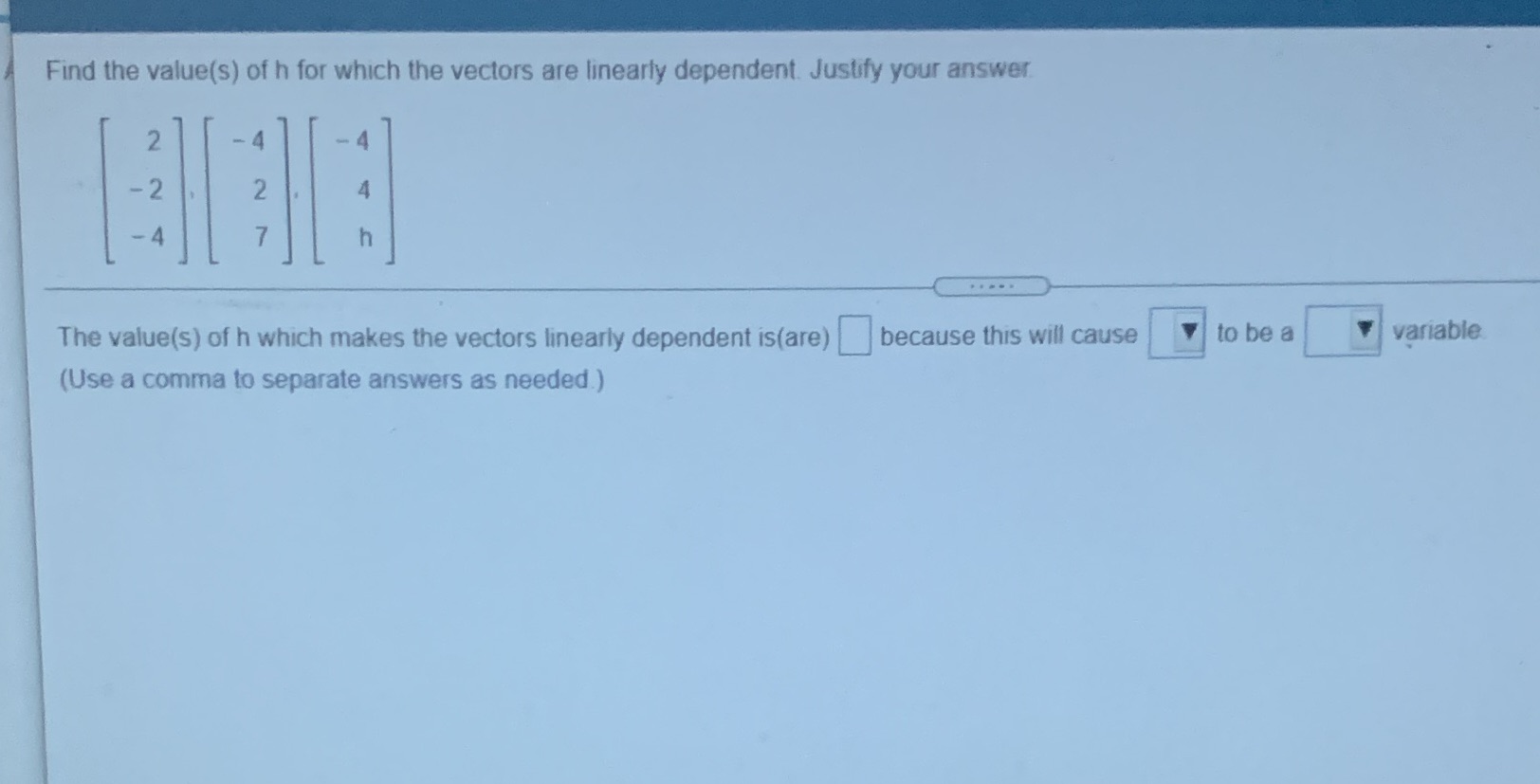 Find the value(s) of h for which the vectors are
