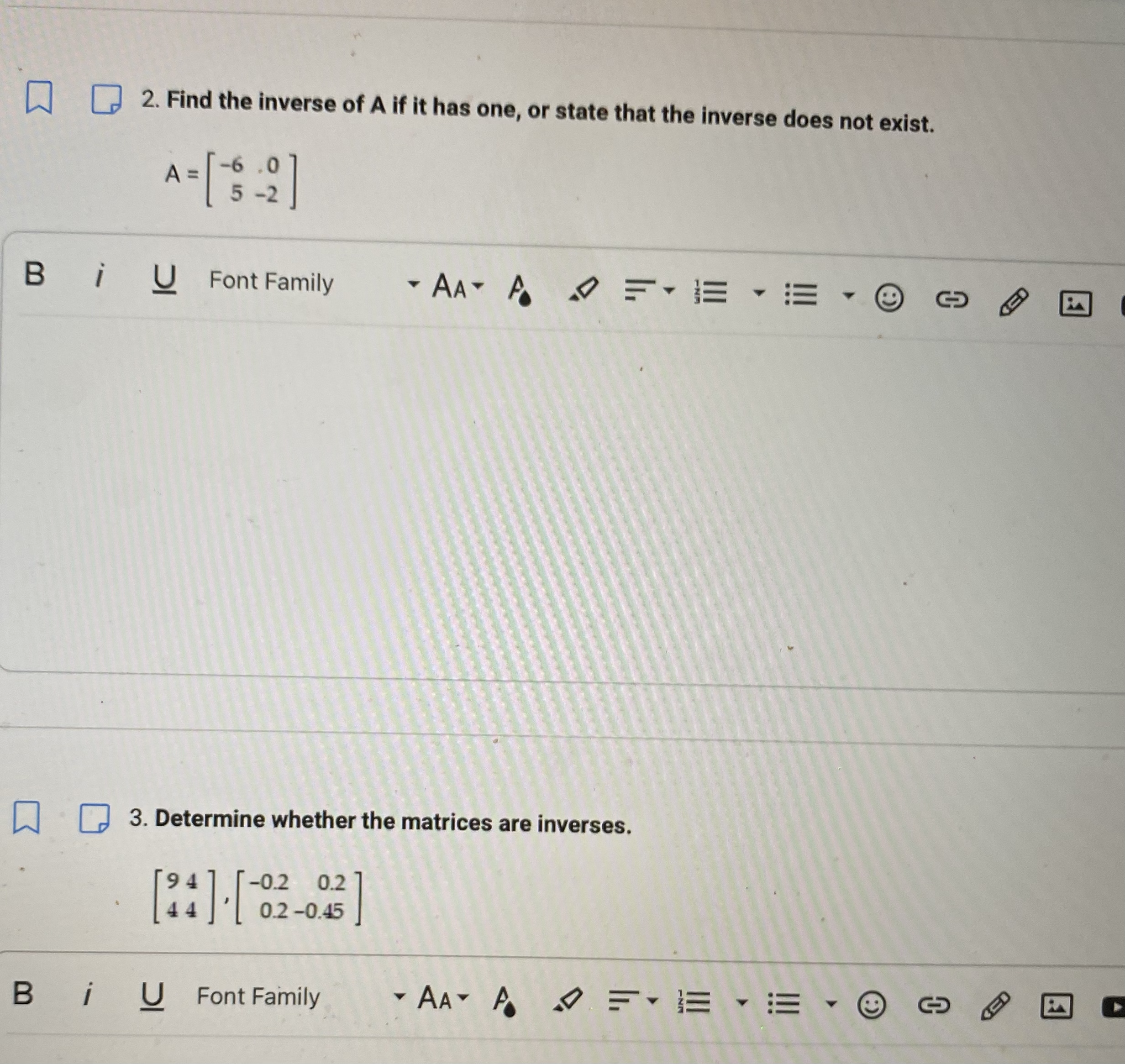 2. Find the inverse of A if it has one, or state
