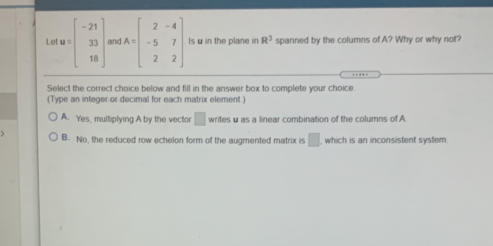 - 21 2 - 4 Let u = 33 and A = - 5 7 . Is u in the