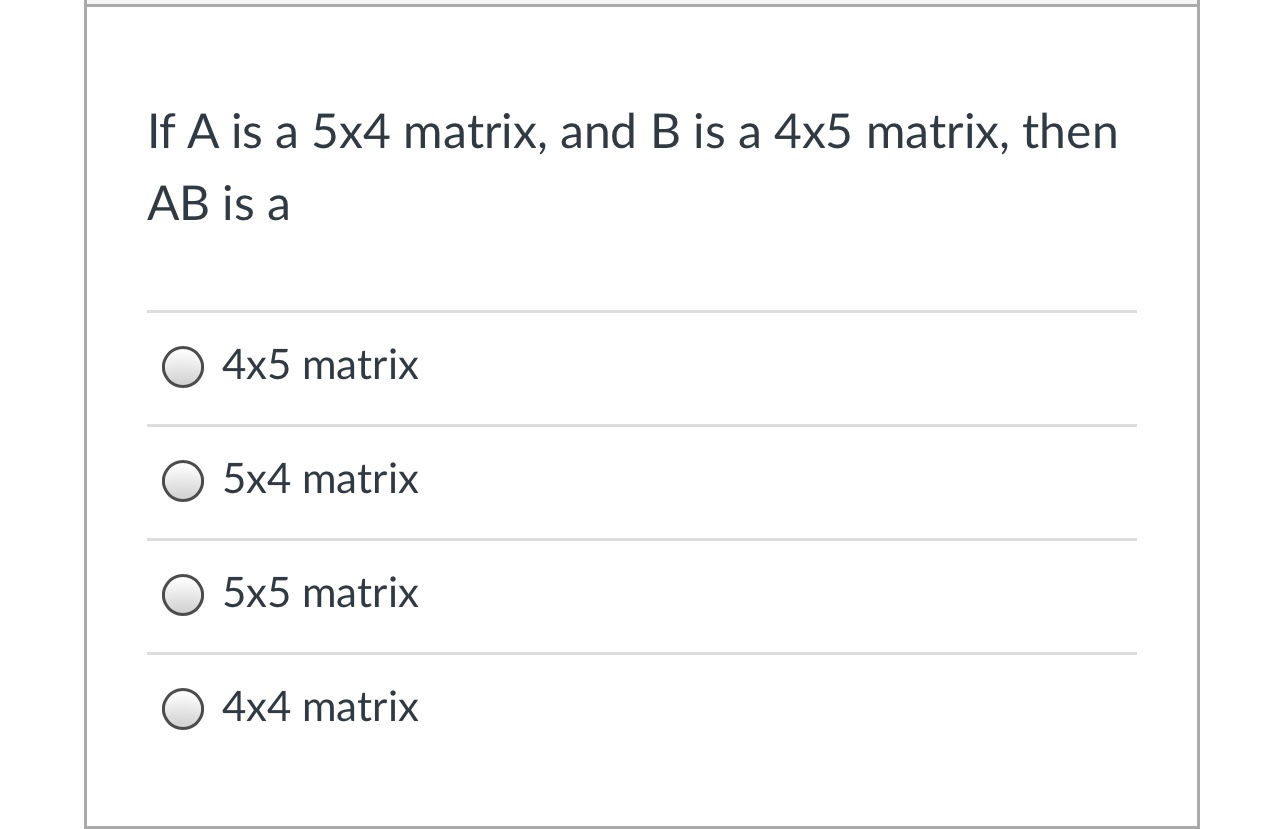 If A is a 5x4 matrix, and B is a 4x5 matrix, then