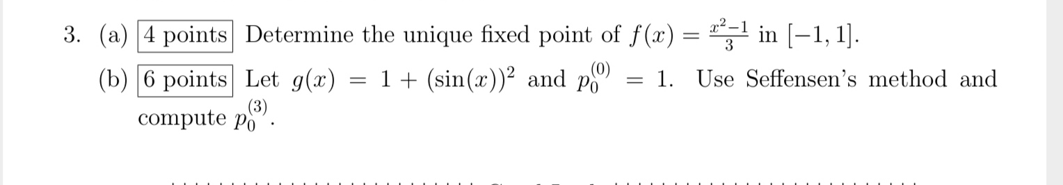 3. (a) 4 points Determine the unique fixed point