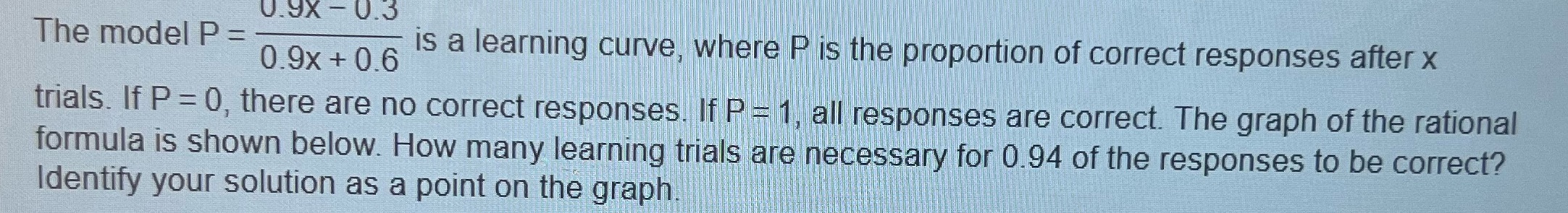 U.9X - U.3 The model P = 0.9x + 0.6 is a learning