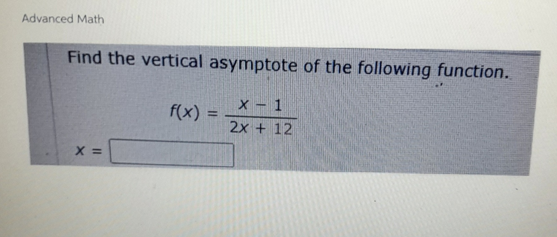 Advanced Math Find the vertical asymptote of the