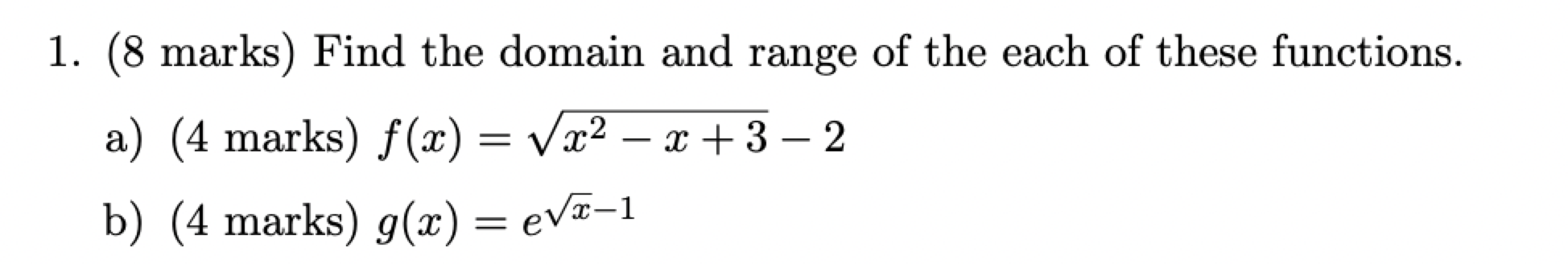 1. (8 marks) Find the domain and range of the