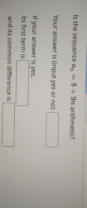 please help me? Is the sequence an = 8 + 9n