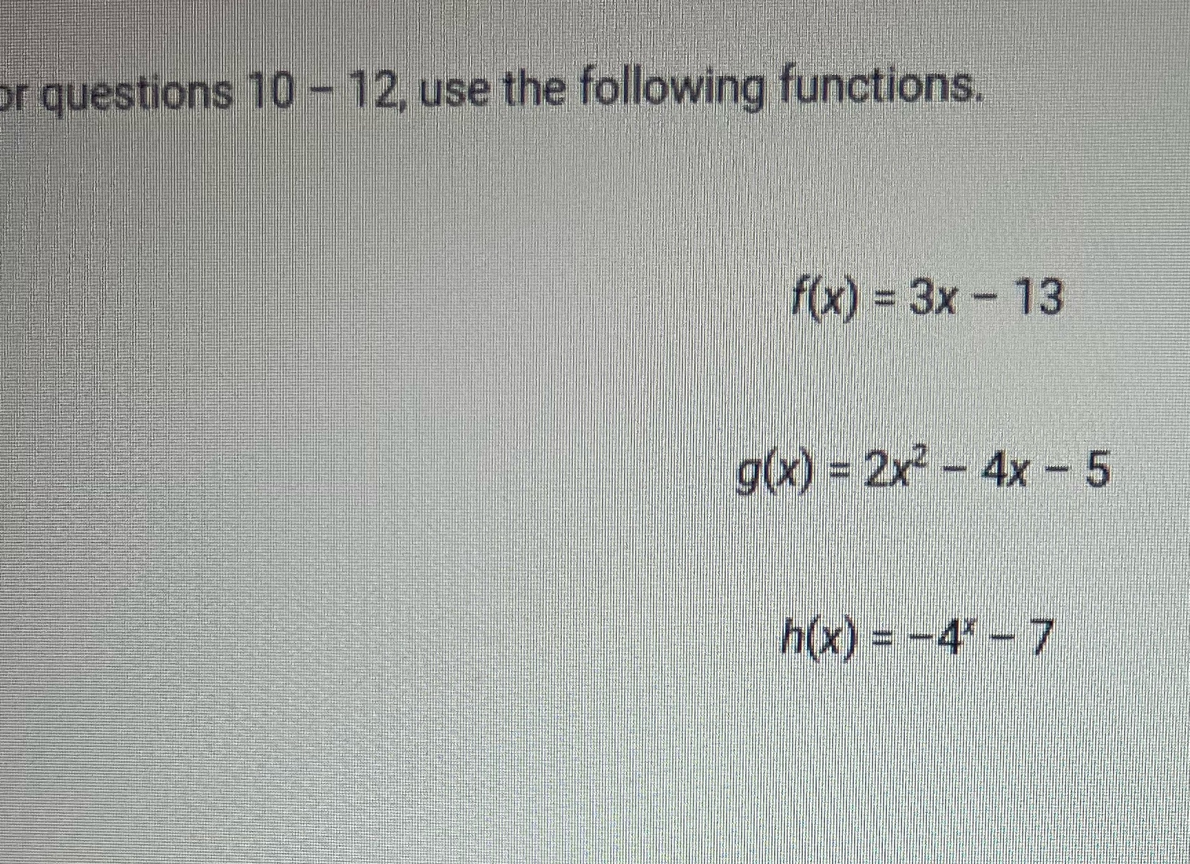Find (f-h)(x) if questions 10 - 12, use the