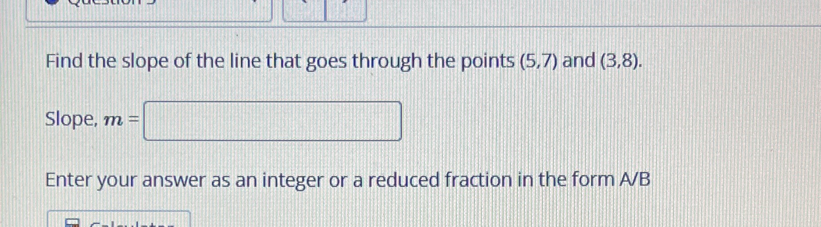 Find the slope of the line that goes through the