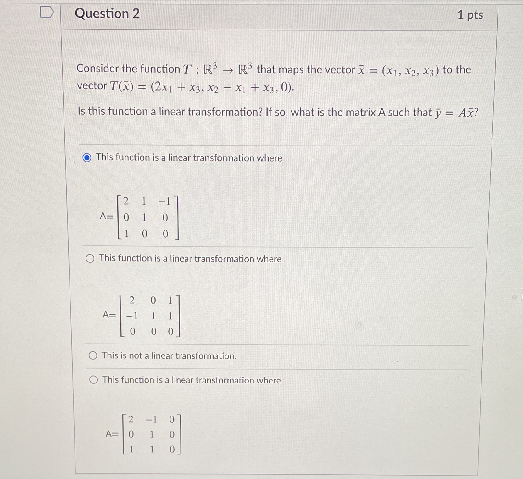 Question 2 1 pts Consider the function T :