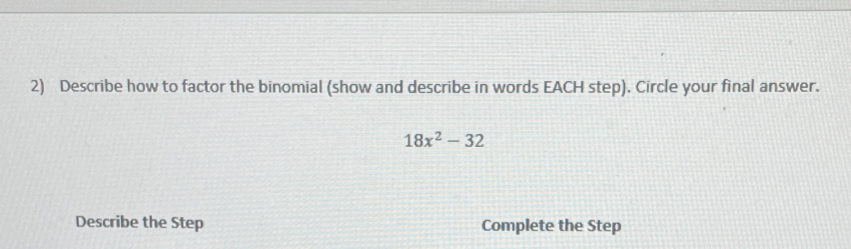 2) Describe how to factor the binomial (show and