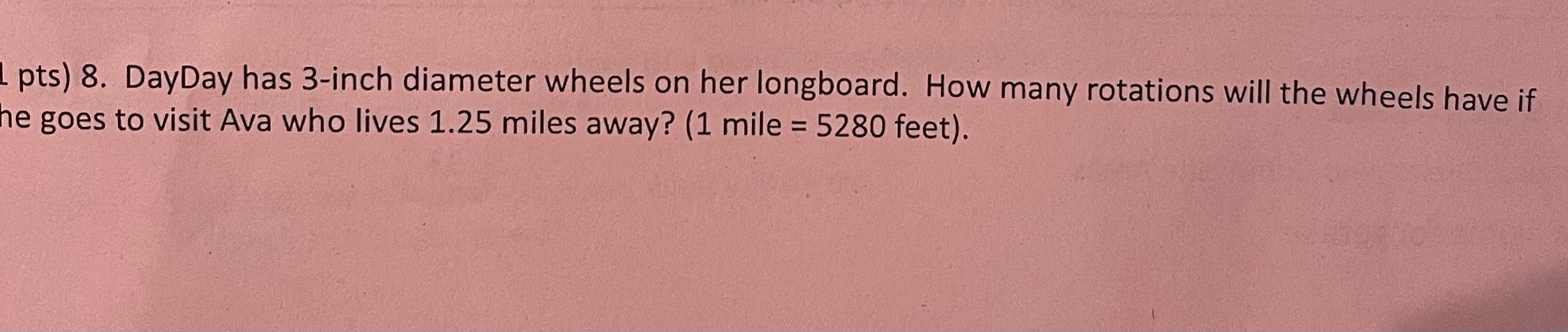 pts) 8. DayDay has 3-inch diameter wheels on her