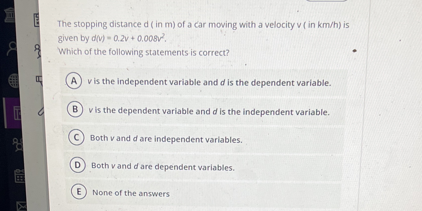 The stopping distance d ( in m) of a car moving