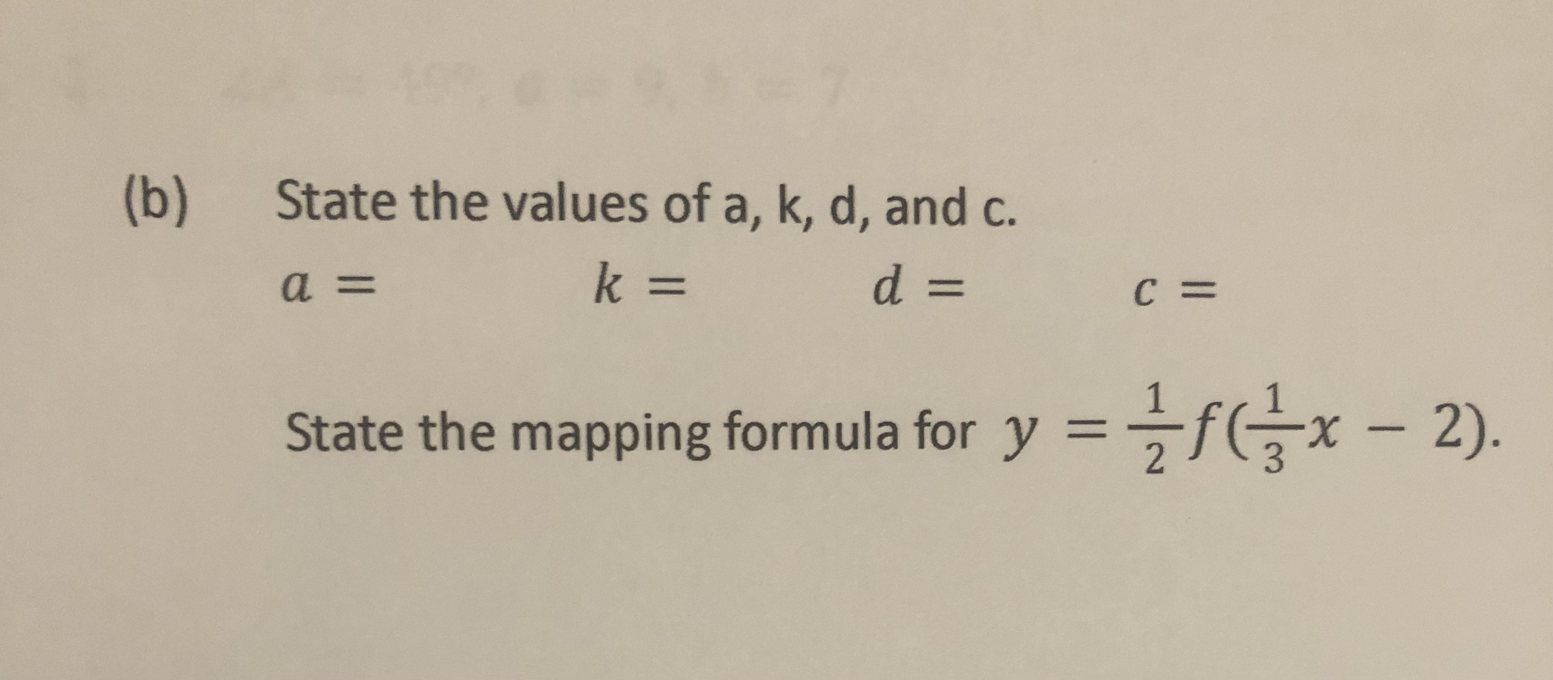 (b) State the values of a, k, d, and c. a = k = d