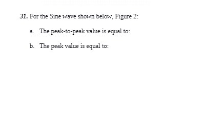 31. For the Sine wave shown below, Figure 2: a.