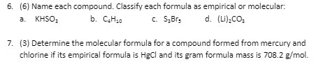6. (6) Name each compound. Classify each formula