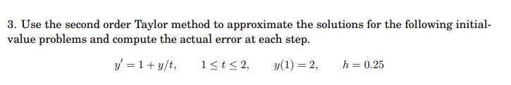 3. Use the second order Taylor method to